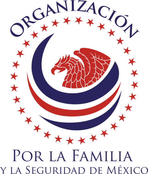 ORGANIZACIÓN POLÍTICA POR LA FAMILIA Y LA SEGURIDAD DE MÉXICO