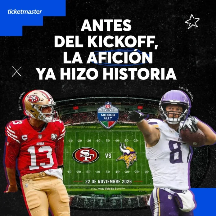 NFL México 2026 registra una respuesta histórica de aficionados para el partido entre San Francisco 49ers y Minnesota Vikings.